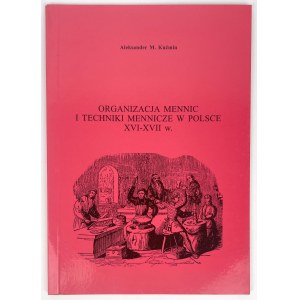 Organizacja mennic i techniki mennicze w Polsce XVI-XVII w., M. Kuźmin
