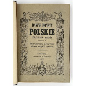 Kaźmirz STRONCZYŃSKI, Dawne monety polskie dynastyi Piastów i Jagiellonów, Tom I-III, Piotrków 1883-85