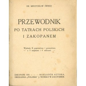 Świerz Mieczysław - Przewodnik po Tatrach polskich i Zakopanem. Zakopane 1921 Nakł. autora.