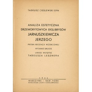 Cieślewski Tadeusz, syn - Analiza estetyczna drzeworytowych ekslibrysów Jarnuszkiewicza Jerzego. Próba recenzji wzorcowej. Warszawa - New-York 1946 Nakł. Zofii Cieślewskiej.