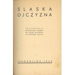 Śląska ojczyzna. Pod redakcją Stanisława Ligonia, Janiny Pilatowej, Edwarda Kostki. Jerozolima 1945 Nakł. Sekcji Wyd. Jednostek Wojska na Śr[odkowym] Wsch[odzie].