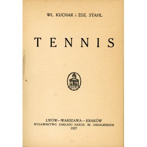 Kuchar Wł[adysław], Stahl Zdz[isław] - Tennis. Lwów 1927 Wyd. Zakładu Narod. im. Ossolińskich.