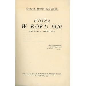 Żeligowski Lucjan generał - Wojna w roku 1920 (Wspomnienia i rozważania). Warszawa 1930 Instytut Badania Najnowszej Historji Polski.