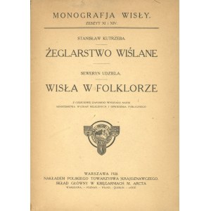 Kutrzeba Stanisław - Żeglarstwo wiślane. Udziela Seweryn - Wisła w folklorze. Warszawa 1920 Nakł. Polskie Towarzystwo Krajoznawcze.