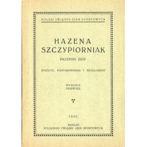Hazena - Szczypiorniak. Przepisy gier, statuty, postanowienia i regulaminy. Warszawa 1930 Wyd. Polski Związek Gier Sportowych