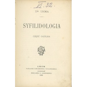 Uhma [Czesław] - Syfilidologia. Lwów 1900 Nakł. Tow. Wyd.