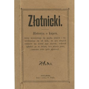 Złotnicki. Historya o kupcu. Chełmno [1904] Druk i nakł. W. Fiałka