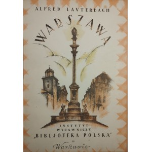 Lauterbach Alfred - Warszawa. Z 166 ilustracjami. Warszawa 1925 Instytut Wydawniczy Bibljoteka Polska. Oprawa sygn. Bogdana Zjawińskiego.