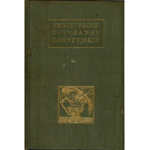 Nietzsche Fryderyk - Dytyramby dionizyjskie. Przełożył Stanisław Wyrzykowski. Warszawa 1905-1906 Nakł. Jakóba Mortkowicza.