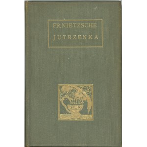 Friedrich Nietzsche - Úsvit. Myšlienky o morálnej povere. Preklad: Stanisław Wyrzykowski. Varšava 1907 Nakł. Jakóba Mortkowicz.