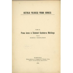 Handelsman Marceli - Prawo karne w Statutach Kazimierza Wielkiego. Warszawa 1909 E. Wende i Sp.