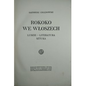 Chłędowski Kazimierz - Rokoko we Włoszech. Ludzie - literatura, sztuka. Warszawa 1915 Nakł. Gebethnera i Wolffa.