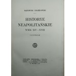 Chłędowski Kazimierz - Historye neapolitańskie. Wiek XIV-XVIII. Z 34 ilustracyami. Warszawa [1917] Nakł. Gebethnera i Wolffa.