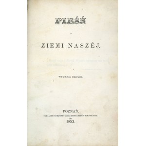 [Pol Wincenty] - Pieśń o ziemi naszej. Wyd. 2. Poznań 1852 Nakł. Księg. Jana Konstantego Żupańskiego.