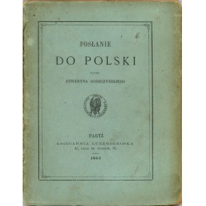 Goszczyński Seweryn - Posłanie do Polski przez ... . Paryż 1869 Ksiegarnia Luxemburgska.