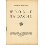 Wierzyński Kazimierz - Wróble na dachu. Wyd. 1. Warszawa 1921 Tow. Wyd. Ignis.