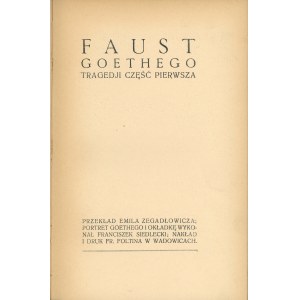 Goethe Johann Wolfgang - Faust. Tragedji część pierwsza i druga. Przekł. Emila Zegadłowicza; okładkę wykonał Fr. Siedlecki, siedem szkiców sytuacyj scenicznych Zbigniew Pronaszko. T.1-2. Wadowice 1927 Nakł. i druk Fr. Foltina. Dedykacja E. Zegadłowicza