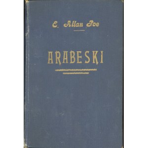 Poe Edgar Allan - Arabeski. T. 1-2. Warszawa 1922 Wyd. J. Mortkowicza.