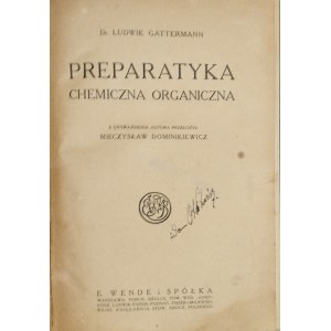 Gattermann Ludwik - Preparatyka chemiczna organiczna. Warszawa 1920 Nakł. Tow. Wyd. Ignis