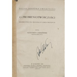 Zakrzewski Konstanty - O promieniotwórczości. Kraków 1930 Nakł. PAU