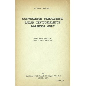 Bagiński Henryk - Gospodarcze uzasadnienie żądań terytorialnych dorzecza Odry. London 1945 Skł. Gł. Polish Bookstall.