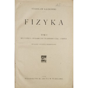 Kalinowski Stanisław - Fizyka. T. I. Warszawa 1926 Wyd. M. Arcta