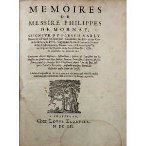 Mornay Philippe de - Memoires de Messire ... seigneur du Plessis Marly, Baron de la Forest sur Sevre &c. ... Amsterdam 1652 Chez Louys Elzevier.