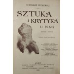 Witkiewicz Stanisław - Sztuka i krytyka u nas (1884-1898). Lwów 1899 Nakł. Tow. Wyd. we Lwowie.