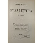 Witkiewicz Stanisław - Sztuka i krytyka u nas (1884-1898). Lwów 1899 Nakł. Tow. Wyd. we Lwowie.