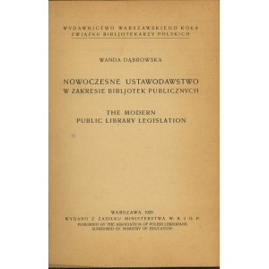 Dąbrowska Wanda - Nowoczesne ustawodawstwo w zakresie bibljotek publicznych. The modern public library legislation. Warszawa 1929 Wydano z zasiłku Min. W. R. I O. P.