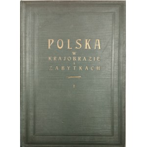 Polska w krajobrazie i zabytkach. T. 1-2. Warszawa 1930 Wyd. T. Złotnickiego.