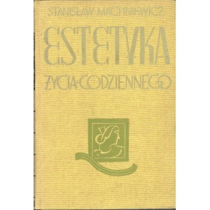 Machniewicz Stanisław - Estetyka życia codziennego. Zarysy estetyczne i zagadnienia sztuki współczesnej. Lwów 1934 Nakł. PWKS.