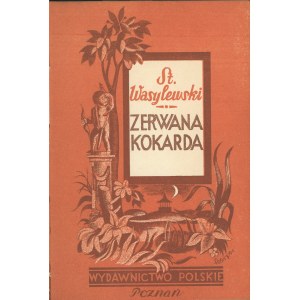 Wasylewski Stanisław - Zerwana kokarda. Poznań [1927] Nakł. Wyd. Pol. Odręczna dedykacja autora.