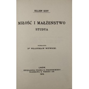 Key Ellen - Miłość i małżeństwo. Studya. Tłómaczył [!] Władysław Witwicki. Lwów 1905 Księg. Pol. B. Połonieckiego.