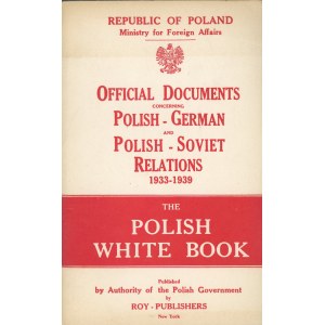 The Polish White Book - Official Documents concerning polish-german and polish-soviet Relations 1933-1939. New York [1940] Published by Authority of the Polish Government by Roy-Publishers.