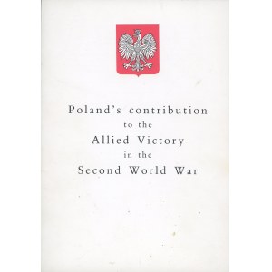 Suchcitz Andrzej - Poland's contribution to the Allied Victory in the Second War. London 2011 Polish Ex-Combatants Association in Great Britain. Dedykacja Ryszarda Kaczorowskiego.