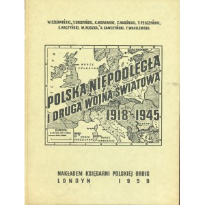 Polska niepodległa i druga wojna światowa 1918-1945. Londyn 1959 Nakł. Księg. Pol. Orbis Polonia.