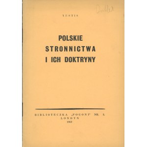 Okulicz Kazimierz] Testis - Polskie stronnictwa i ich doktryny. Londyn 1953 Pogoń.