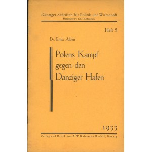 Albert Ernst - Polens Kampf gegen den Danziger Hafen. Danzig 1933 Verlag u. Druck von A. W. Kafemann G. m. b. H.