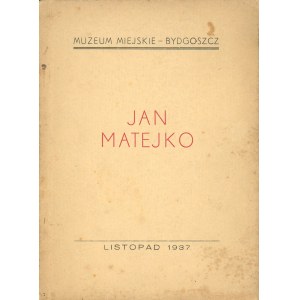 [Matejko] Jan Matejko. Listopad 1937 Bydgoszcz Muzeum Miejskie.