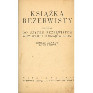 Zawada Roman - Książka rezerwisty. Napisał do użytku rezerwistów wszystkich rodzajów broni ... Warszawa 1936 Wojskowy Instytut Naukowo-Oświatowy.