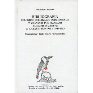 Chojnacki Władysław - Bibliografia polskich publikacji podziemnych wydanych pod rzami komunistycznymi w latach 1939-1941 i 1944-1953. Czasopisma, druki zwarte, druki ulotne. Warsaw 1996 Literackie Towarzystwo Wydawnicze.