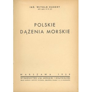 Hubert Witold - Polskie dążenia morskie. Warszawa 1939 Wyd. Ligi Morskiej i Kolonialnej.