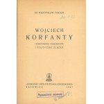 Tobiasz Mieczysław - Wojciech Korfanty. Odrodzenie narodowe i polityczne Śląska. Katowice 1947 Ognisko Spółdzielnia Księgarska.