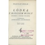 Grzelak Władysław - Łódką z biegiem Wisły. Wspomnienia z wycieczki wioślarskiej. Z przedmową Aleksandra Janowskiego. Warszawa-Kraków 1930 Wyd. J. Mortkowicza. Tow. Wyd. w Warszawie.