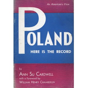Cardwell Ann Su - Poland: here is the Record. 1945 The Michigan Committee of Americans for Poland. Ann Arbor, Michigan.