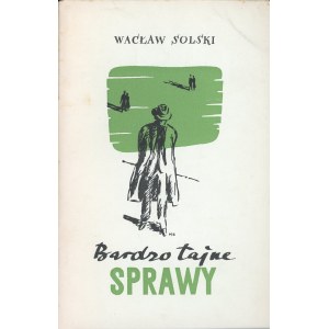 Solski Wacław - Bardzo tajne sprawy. Opowiadania. Londyn 1943 Skł. Gł. F.P. Agency Ltd.