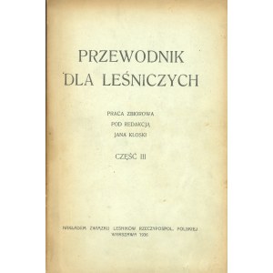 Przewodnik dla leśniczych. Praca zbiorowa pod red. Jana Kloski. Cz. III. Warszawa 1936 Nakł. Związku Leśników Rzeczypospol. Polskiej.