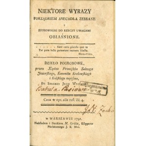 Jezierski Franciszek Salezy - Niektore wyrazy porządkiem abecadła zebrane y stosownemi do rzeczy uwagami obiaśnione. Dzieło pogrobowe przez ..., Kanonika Krakowskiego i Kaliskiego napisane, Po Smierci Jego Wydane. Warszawa 1791 Nakł. i Druk. M. Grölla