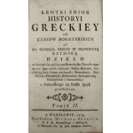 [Bernard Jean-Baptiste] - Krotki Zbior Historyi Greckiey Od Czasow Bohatyrskich Aż Do Podbicia Grecyi w Prowincyą Rzymską (...) T. 1-2. Warszawa 1775 Nakł. Michała Groella.